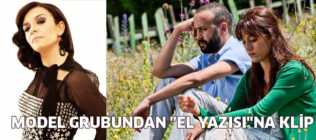 Model grubundan "El Yazısı"na klip
