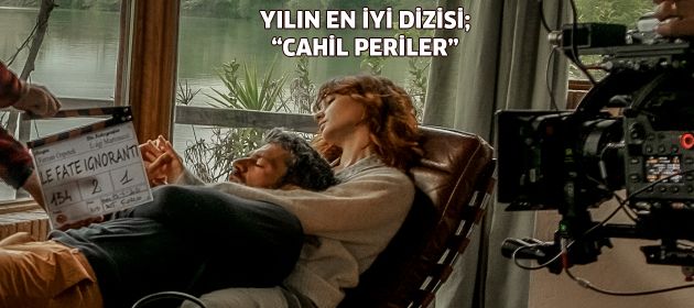 YILIN EN İYİ DİZİSİ; “CAHİL PERİLER”