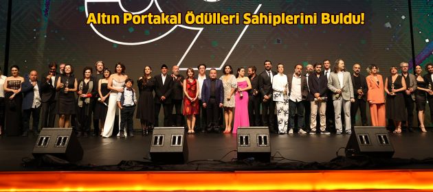 Altın Portakal Ödülleri Sahiplerini Buldu!
