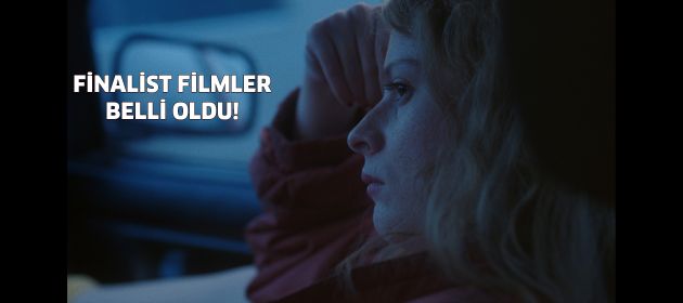 FİNALİST FİLMLER BELLİ OLDU!