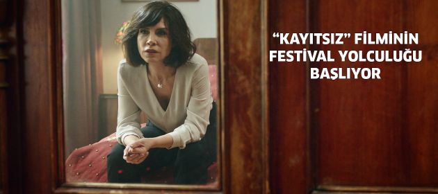 KAYITSIZ FİLMİ’NİN FESTİVAL YOLCULUĞU BAŞLIYOR!