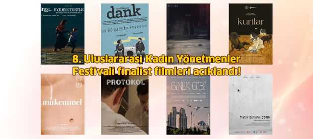 8. Uluslararası Kadın Yönetmenler Festivali finalist filmleri açıklandı!
