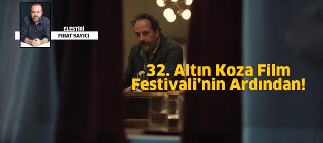 32. Adana Altın Koza Film Festivali’nin Ardından!