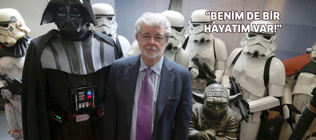 George Lucas: "Benim De Bir Hayatım Var"