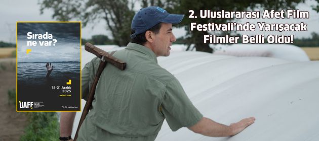 2. Uluslararası Afet Film Festivali’nde Yarışacak Filmler Belli Oldu!