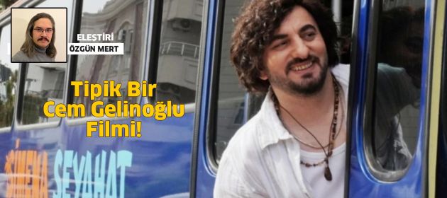 TİPİK CEM GELİNOĞLU FİLMİ!