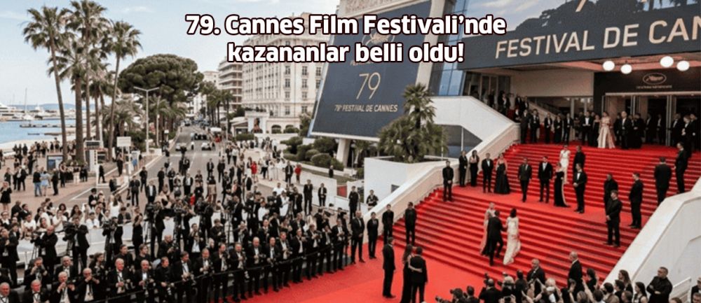 79. Cannes Film Festivali’nde kazananlar belli oldu!