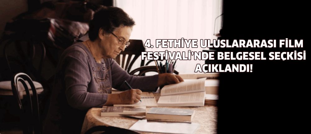 4. FETHİYE ULUSLARARASI FİLM FESTİVALİ’NDE ULUSAL BELGESEL VE ULUSAL UZUN BELGESEL SEÇKİLERİ AÇIKLANDI!