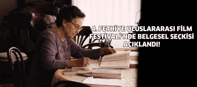 4. FETHİYE ULUSLARARASI FİLM FESTİVALİ’NDE ULUSAL BELGESEL VE ULUSAL UZUN BELGESEL SEÇKİLERİ AÇIKLANDI!
