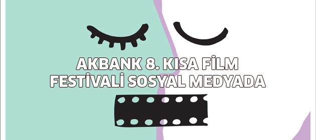 Akbank 8. Kısa Film Festivali Sosyal Medyada