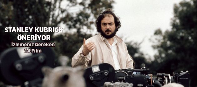 Stanley Kubrick Öneriyor: İzlemeniz Gereken 14 Film