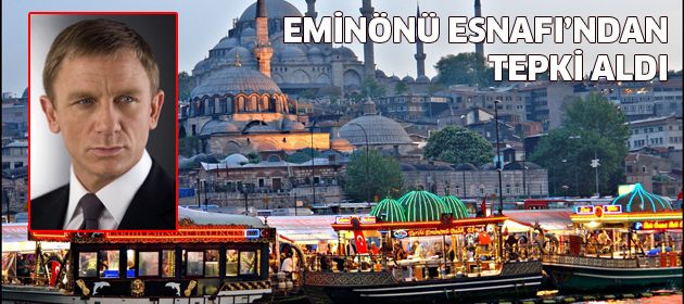 James Bond'a Eminönü Tepkisi