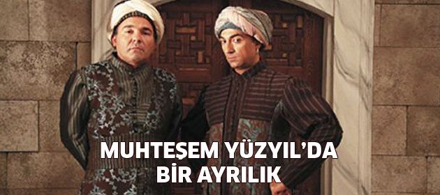Muhteşem Yüzyıl'da ayrılık