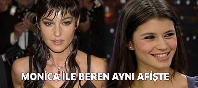 Monica Belluci ve Beren Saat  aynı afişte