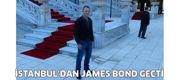 İstanbul'da James Bond rüzgarı