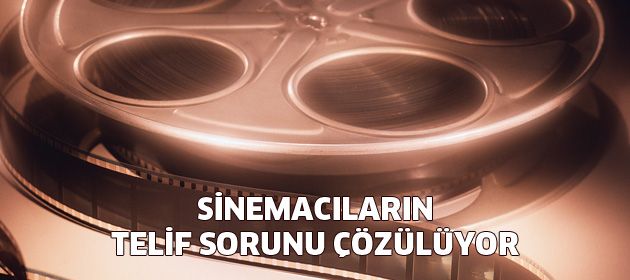 Sinemacıların telif hakkı sorununa çözüm geliyor