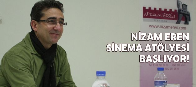 “Nizam Eren Sinema Atölyesi” başlıyor!