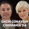 Engin Günaydın, Kanal D Cinemania'da!