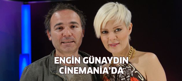 Engin Günaydın, Kanal D Cinemania'da!