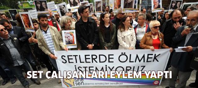 Setlerde ölmek istemiyoruz!