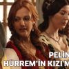 Pelin Karahan, Hürrem'in kızı mı oluyor?