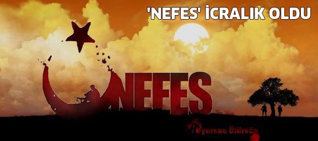 'Nefes' icralık oldu