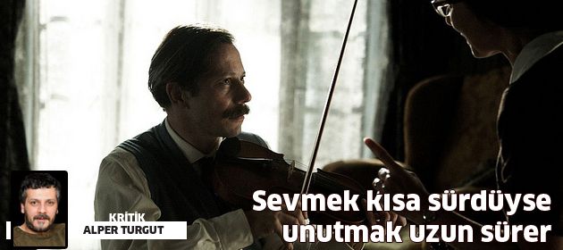 Sevmek kısa sürdüyse unutmak uzun sürer