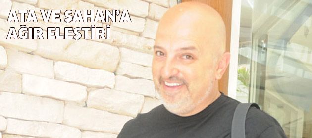 Yavuz Seçkin'den Ata ve Şahan'a Ağır eleştiri