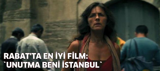 Rabat'ta En iyi Film : "Unutma Beni İstanbul"